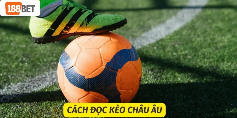 Cách đọc kèo châu Âu 