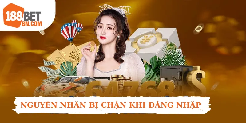 Nguyên nhân người chơi bị chặn khi đăng nhập 188Bet