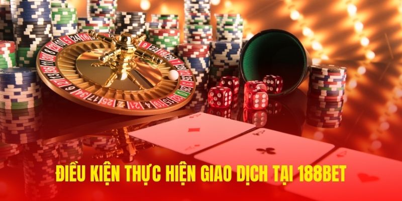 Thực hiện đúng điều kiện của nhà cái khi giao dịch