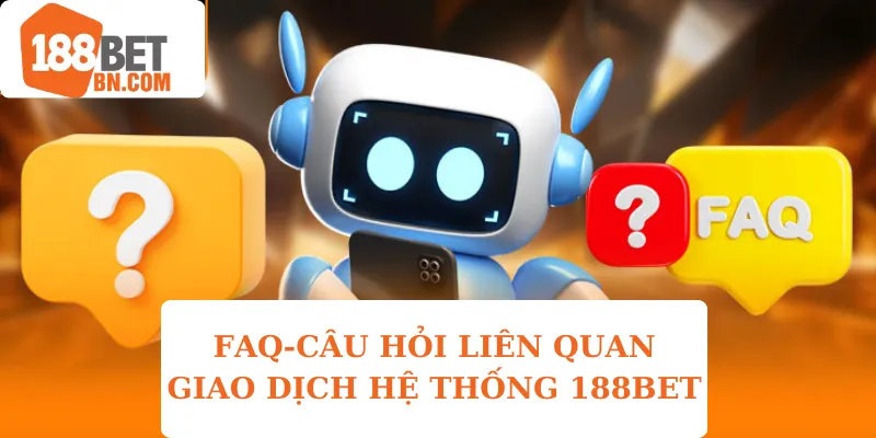 FAQ-Câu hỏi liên quan đến giao dịch tại hệ thống 