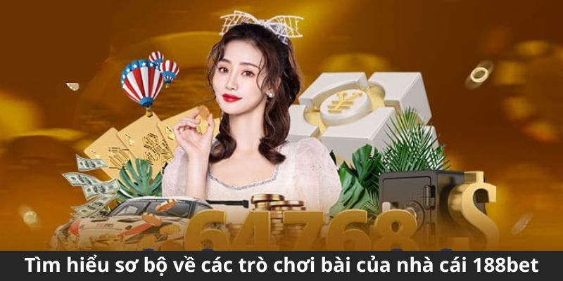 Tìm hiểu sơ bộ về các trò chơi bài của nhà cái 188Bet