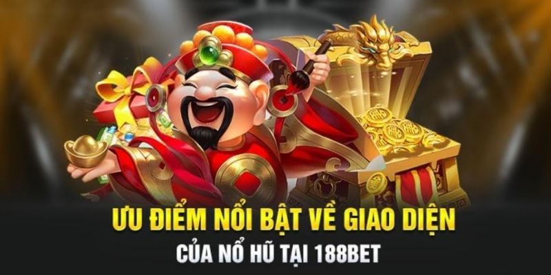 Slot game tại 188Bet mang giao diện đầy thân thiện 