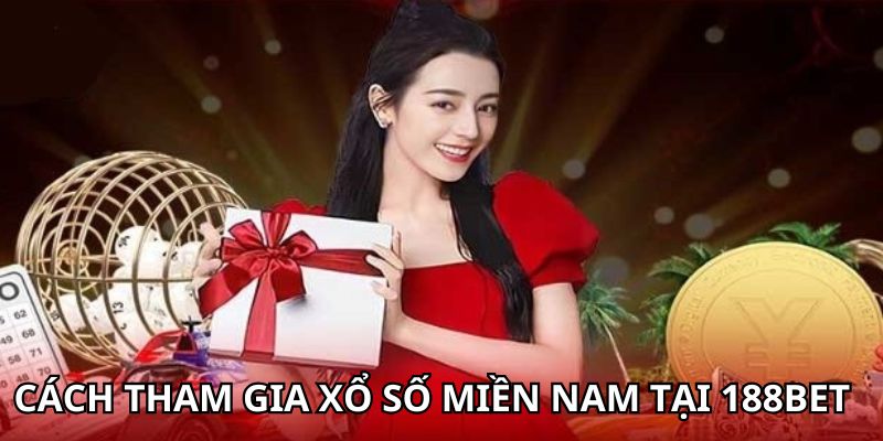 Hướng dẫn chi tiết cách tham gia xs miền Nam tại 188Bet