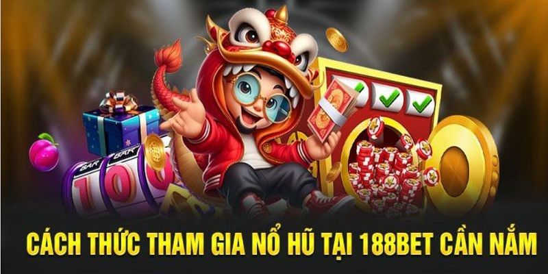 Cách tham gia quay hũ 188Bet siêu đơn giản 