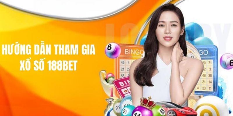 Cách tham gia chơi xổ số lô đề tại 188Bet 