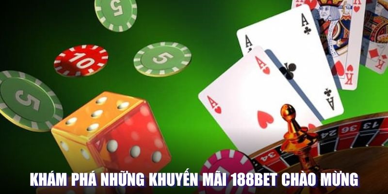 Khám phá những khuyến mãi 188bet chào mừng