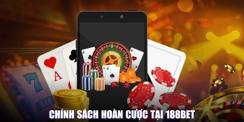 Chính sách hoàn cược tại 188BET