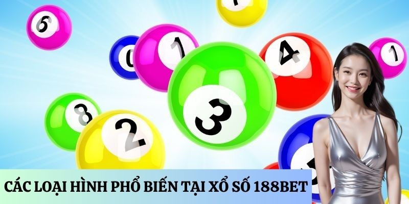 Loại hình giải trí xổ số phổ biến tại 188Bet 