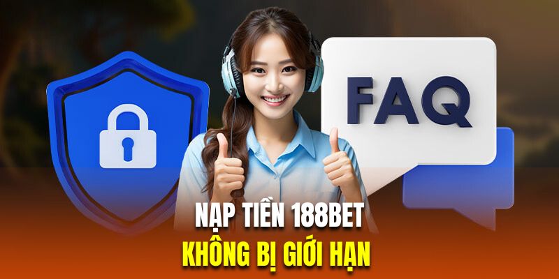 Nạp tiền 188Bet sẽ không bị giới hạn số lần thực hiện trong ngày