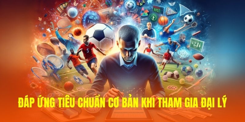 Đối tác phải đáp ứng tiêu chuẩn cơ bản khi tham gia đại lý