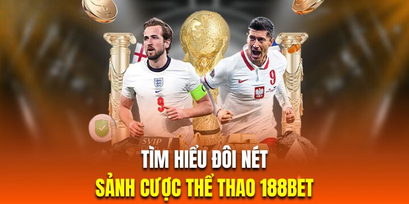 Tổng quan thể thao 188BET chi tiết