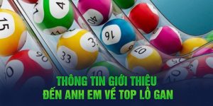 Lô Gan - Chi Tiết Cách Chơi Cùng Kinh Nghiệm Chiến Thắng